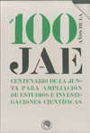 100 AÑOS DE LA JAE : LA JUNTA PARA AMPLIACIÓN DE ESTUDIOS E INVESTIGACIONES CIENTÍFICAS EN SU C