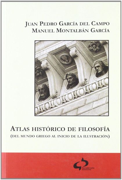 ATLAS HISTÓRICO DE LA FILOSOFÍA : (DEL MUNDO GRIEGO AL INICIO DE LA ILUSTRACIÓN)