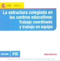 LA ESTRUCTURA COLEGIADA EN LOS CENTROS EDUCATIVOS : TRABAJO COORDINADO Y TRABAJO EN EQUIPO