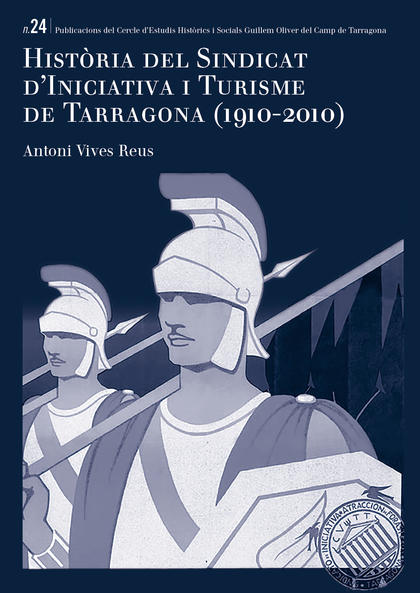 HISTÒRIA DEL SINDICAT D'INICIATIVA I TURISME DE TARRAGONA (1910-2010)