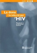 DONA I LA INFECCIÓ PER L'HIV. MANUAL PER A PROFESSIONALS SANITARIS/LA