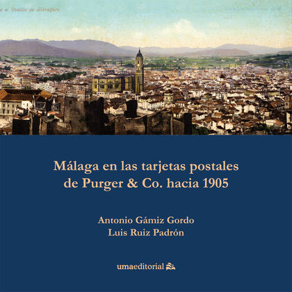 MÁLAGA EN LAS TARJETAS POSTALES DE PURGER & CO. HACIA 1905.