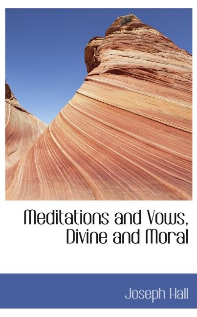 MEDITATIONS AND VOWS, DIVINE AND MORAL