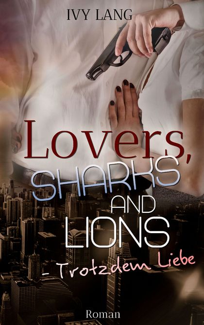 LOVERS, SHARKS AND LIONS                                                        TROTZDEM LIEBE