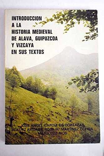 INTRODUCCIÓN A LA HISTORIA MEDIEVAL DE ALAVA GUIPUZCOA Y VIZCAYA E