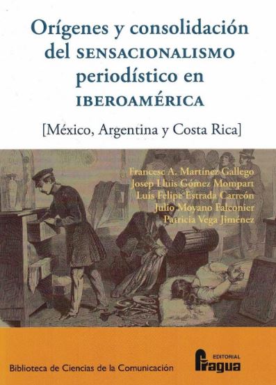 ORÍGENES Y CONSOLIDACIÓN DEL SENSACIONALISMO PERIODÍSTICO EN IBEROAMÉRICA.. (MÉXICO, ARGENTINA
