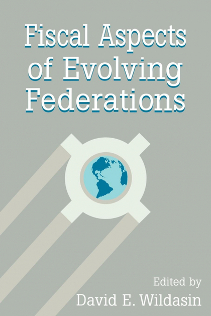 FISCAL ASPECTS OF EVOLVING FEDERATIONS