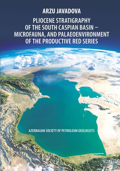 PLIOCENE STRATIGRAPHY OF THE SOUTH CASPIAN BASIN – MICROFAUNA, AND PALAEAZERBAIJAN SOCI
