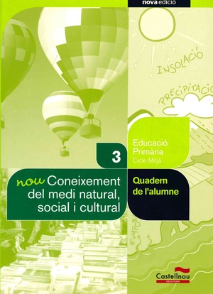 NOU CONEIXEMENT DEL MEDI NATURAL, SOCIAL I CULTURAL 3R. QUADERN DE L'ALUMNE (PRO