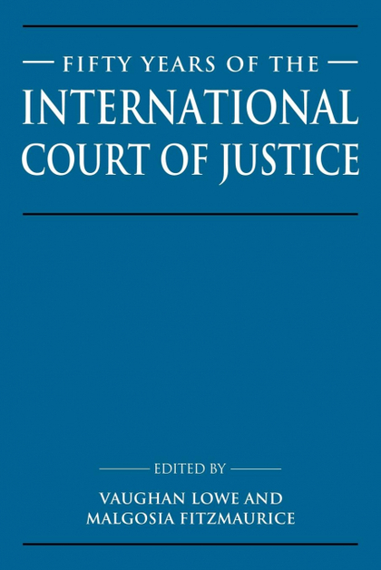 FIFTY YEARS OF THE INTERNATIONAL COURT OF JUSTICE