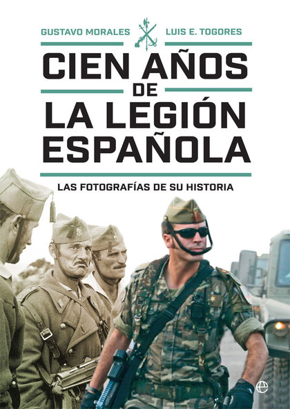 CIEN AÑOS DE LA LEGIÓN ESPAÑOLA                                                 LAS FOTOGRAFÍAS