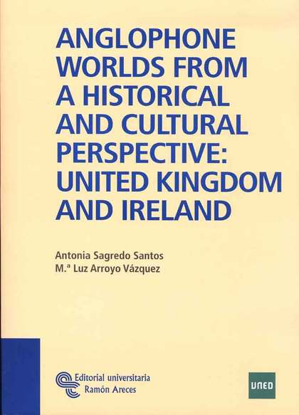 ANGLOPHONE WORLDS FROM A HISTORICAL AND CULTURAL PERSPECTIVE : UNITED KINGDOM AND IRELAND