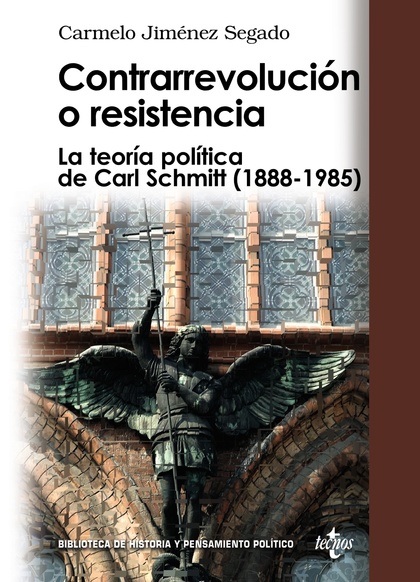 CONTRARREVOLUCIÓN O RESISTENCIA : LA TEORÍA POLÍTICA DE CARL SCHMITT (1888-1985)