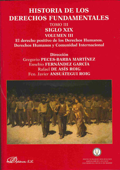 HISTORIA DE LOS DERECHOS FUNDAMENTALES. TOMO III. SIGLO XIX. VOLUMEN III. EL DER