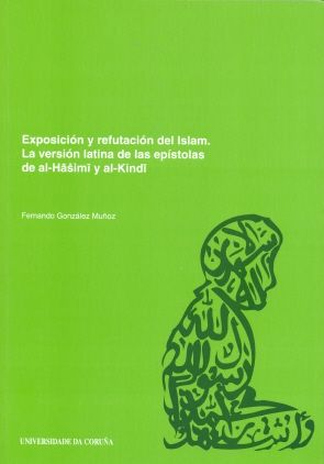 EXPOSICIÓN Y REFUTACIÓN DEL ISLAM. LA VERSIÓN LATINA DE LAS EPÍSTOLAS DE AL-HASI