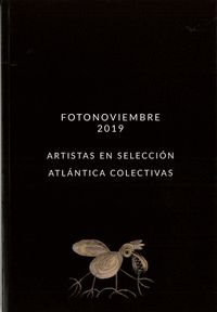 FOTONOVIEMBRE 2019. ARTISTAS EN SELECCIÓN. ATLÁNTICA COLECTIVAS.
