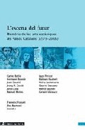LŽESCENA DEL FUTUR : MEMÒRIA DE LES ARTS ESCÈNIQUES ALS PAÏSOS CATALANS (1975-2005)