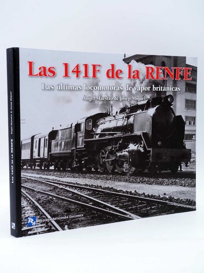 LAS 141F MIKADOS DE LA RENFE. LAS ÚLTIMAS LOCOMOTORAS DE VAPOR BRITÀNI.