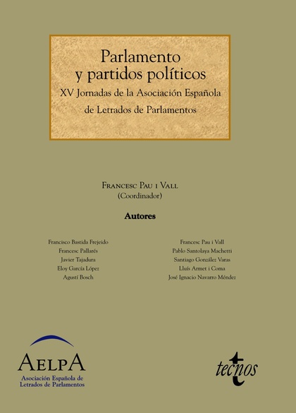 PARLAMENTO Y PARTIDOS POLÍTICOS : XV JORNADAS DE LA ASOCIACIÓN ESPAÑOLA DE LETRADOS DE PARLAMEN