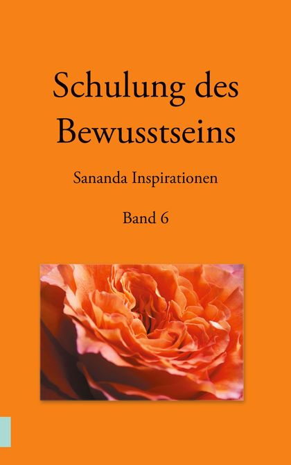 SCHULUNG DES BEWUSSTSEINS - SANANDA INSPIRATIONEN                               BAND 6