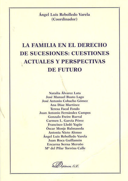 LA FAMILIA EN EL DERECHO DE SUCESIONES : CUESTIONES ACTUALES Y PERSPECTIVAS DE FUTURO