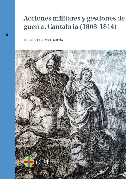 ACCIONES MILITARES Y GESTIONES DE GUERRA. CANTABRIA (1808-1814)