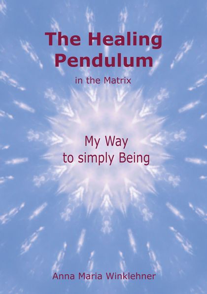 THE HEALING PENDULUM IN THE MATRIX                                              MY WAY TO SIMPL