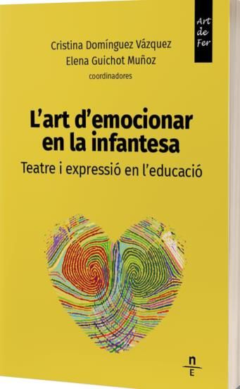 L'ART D'EMOCIONAR EN LA INFANTESA. TEATRE I EXPRESSIÓ EN L'EDUCACIÓ