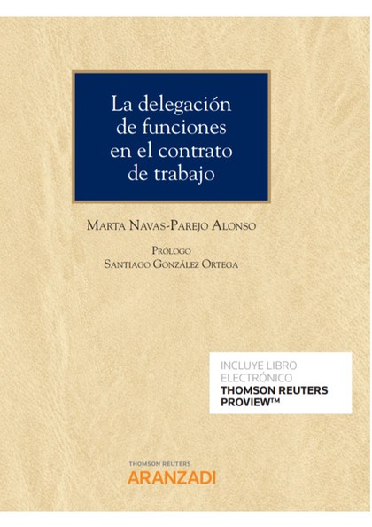 LA DELEGACIÓN DE FUNCIONES EN EL CONTRATO DE TRABAJO (PAPEL + E-BOOK)