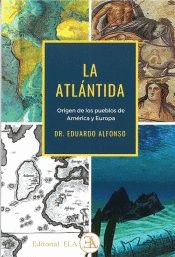 LA ATLÁNTIDA. ORIGEN DE LOS PUEBLOS DE AMÉRICA Y EUROPA
