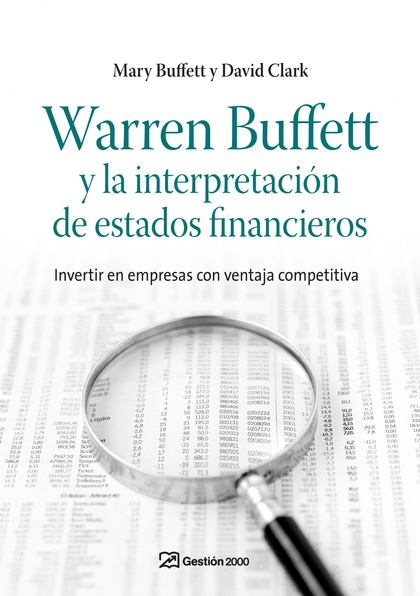 WARREN BUFFETT Y LA INTERPRETACIÓN DE ESTADOS FINANCIEROS : INVERTIR EN EMPRESAS CON VENTAJA CO