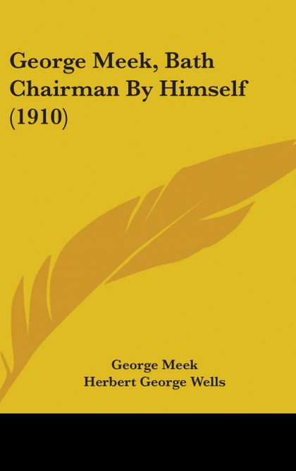 GEORGE MEEK, BATH CHAIRMAN BY HIMSELF (1910)