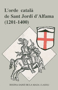 ORDE CATALA DE SANT JORDI D´ALFAMA, L´ : (1201-1400)