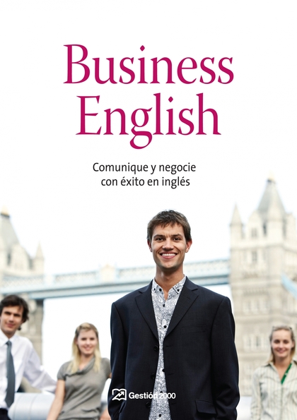 BUSINESS ENGLISH : COMUNIQUE Y NEGOCIE CON ÉXITO EN INGLÉS