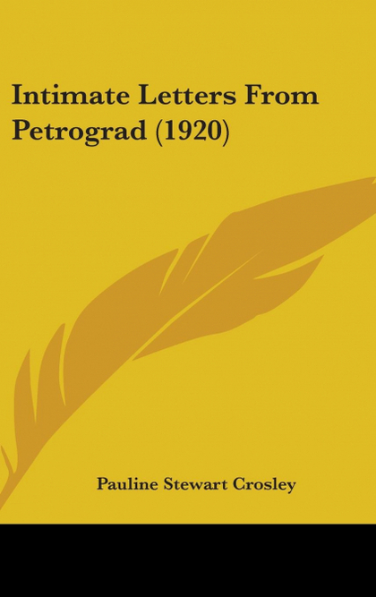INTIMATE LETTERS FROM PETROGRAD (1920)