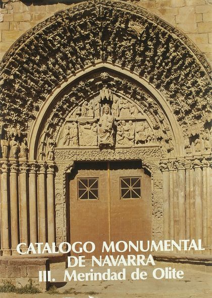 CATÁLOGO MONUMENTAL DE NAVARRA. MERINDAD DE OLITE.