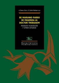 DE MARIANO PARDO DE FIGUEROA AL DOCTOR THEBUSSEM. TRABAJOS FILOLÓGICOS Y OTROS ESTUDIOS