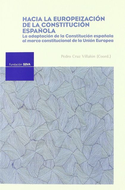 HACIA LA EUROPEIZACIÓN DE LA CONSTITUCIÓN ESPAÑOLA