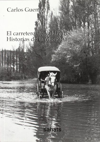 EL CARRETERO DE VALDIZARBE : HISTORIAS DE LA MONTAÑA