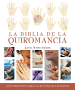 LA BIBLIA DE LA QUIROMANCIA: GUÍA DEFINITIVA PARA LA LECTURA DE LAS MANOS