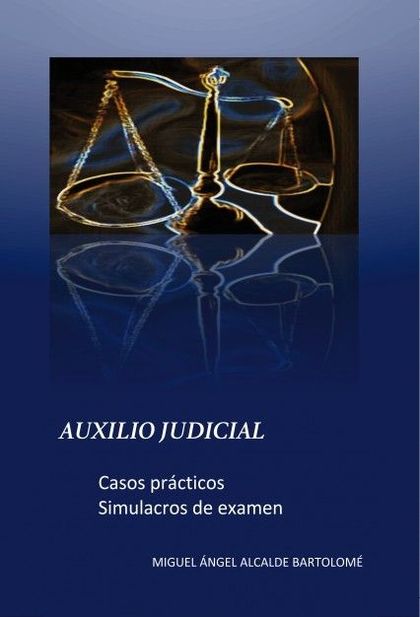 AUXILIO JUDICIAL. CASOS PRÁCTICOS - SIMULACROS EXAMEN
