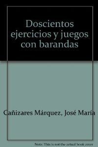200 EJERCICIOS Y JUEGOS CON BARANDAS