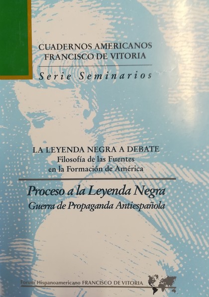 PROCESO A LA LEYENDA NEGRA, GUERRA DE PROPAGANDA ANTIESPAÑOLA. 2ª ED.