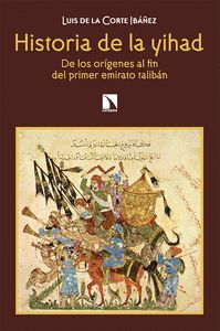 HISTORIA DE LA YIHAD. DE LOS ORÍGENES AL FIN DEL PRIMER EMIRATO TALIBÁN