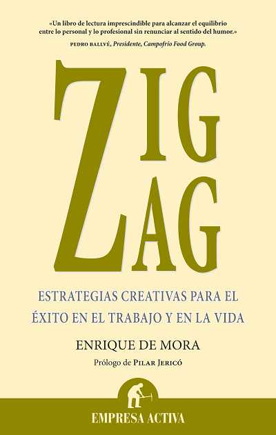 ZIG ZAG : ESTRATEGIAS CREATIVAS PARA EL ÉXITO EN EL TRABAJO Y EN LA VIDA