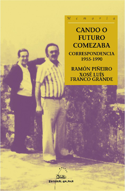 CANDO O FUTURO COMEZABA. CORRESPONDENCIA 1955-1990.