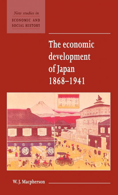 THE ECONOMIC DEVELOPMENT OF JAPAN 1868 1941