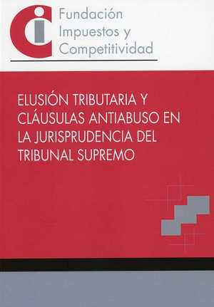 ELUSIÓN TRIBUTARIA Y CLÁUSULAS ANTIABUSO EN LA JURISPRUDENCIA DEL TRIBUNAL SUPRE