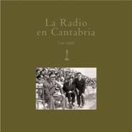 QUE USTEDES SEAN FELICES: HISTORIA DE LA RADIO EN CANTABRIA