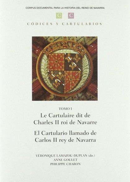 LE CARTULAIRE DIT DE CHARLES II ROI DE NAVARRE = EL CARTULARIO LLAMADO DE CARLOS